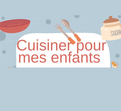 Cuisiner pour mes enfants